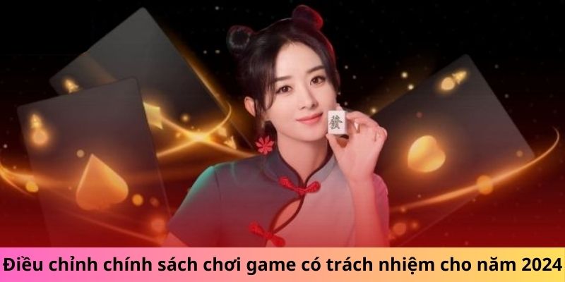 Điều chỉnh chính sách chơi game có trách nhiệm cho năm 2024