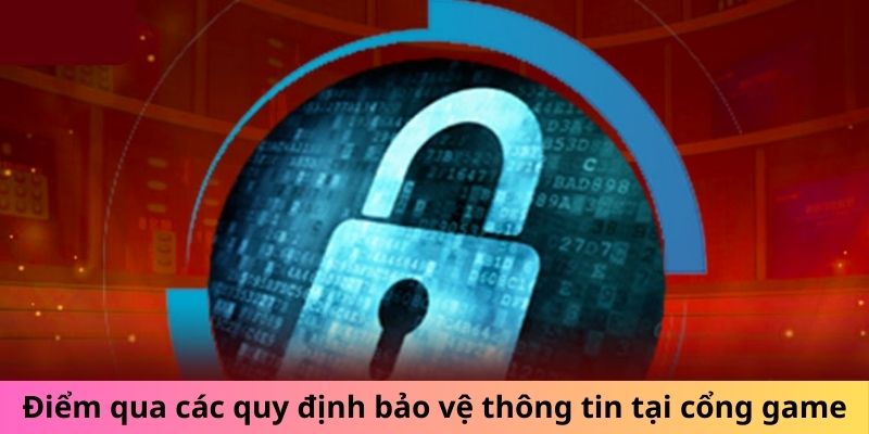 Điểm qua các quy định bảo vệ thông tin tại cổng game